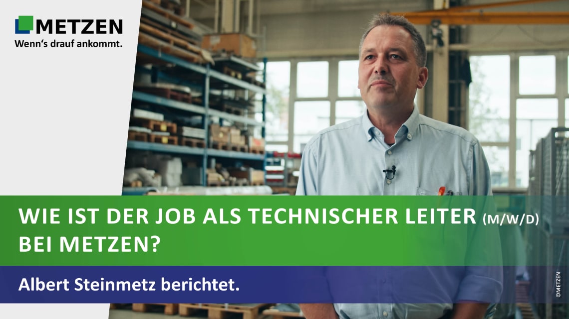 Wie ist der Job als technischer Leiter (m/w/d) bei METZEN? Albert Steinmetz berichtet