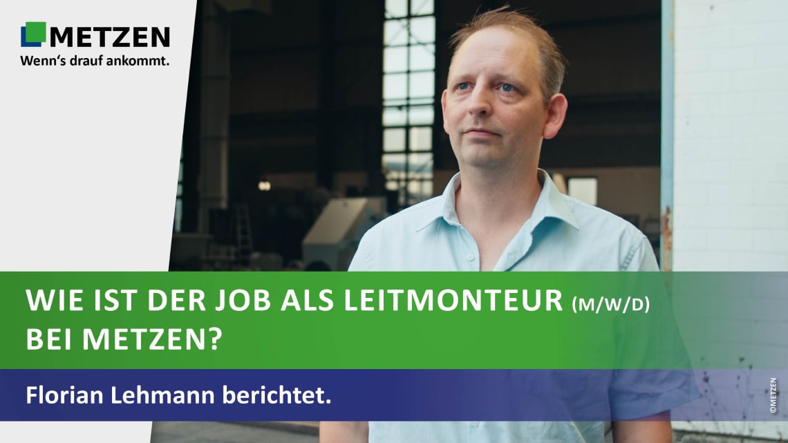 Wie ist der Job als Leitmonteur (m/w/d) bei METZEN? Florian Lehmann berichtet