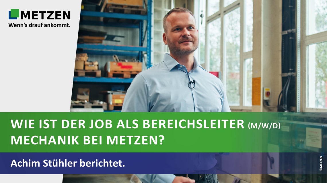 Wie ist der Job als Bereichsleiter (m/w/d) Mechanik bei METZEN? Achim Stühler berichtet