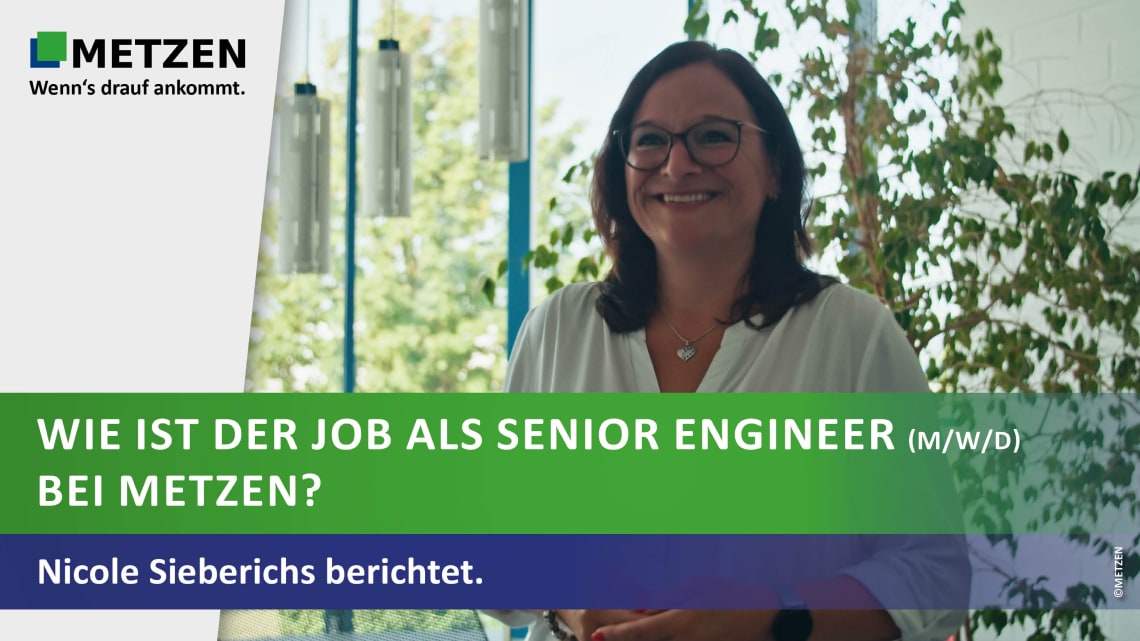 Wie ist der Job als Senior Engineer (m/w/d) bei METZEN? Nicole Sieberichs berichtet