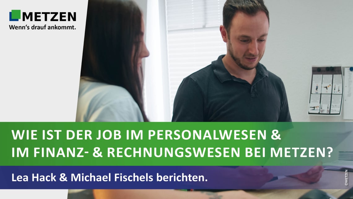 Wie ist der Job im Personalwesen & im Finanz- & Rechnungswesen bei METZEN? Lea Hack & Michael Fischels berichten